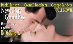 Never Say Goodbye (1956) Jerry Hopper | Rock Hudson Cornell Borchers | Full Movie | IMDB Score 6.2